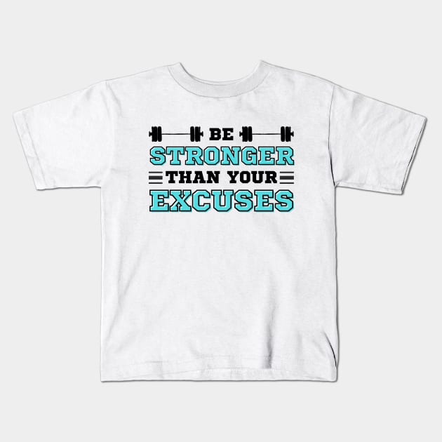 Be Stronger than your Excuses Kids T-Shirt by IndiPrintables